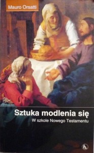 Sztuka modlenia się. W szkole Nowego Testamentu.