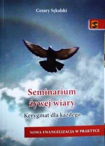 Seminarium żywej wiary. Kerygmat dla każdego.  Cezary Sękalski