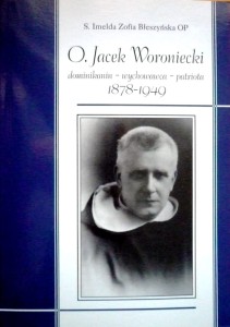 O. Jacek Woroniecki dominikanin - wychowawca - patriota 1878-1949