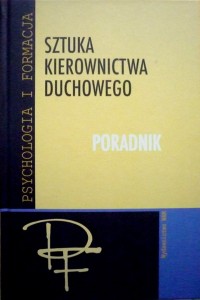 Sztuka kierownictwa duchowego. Poradnik.